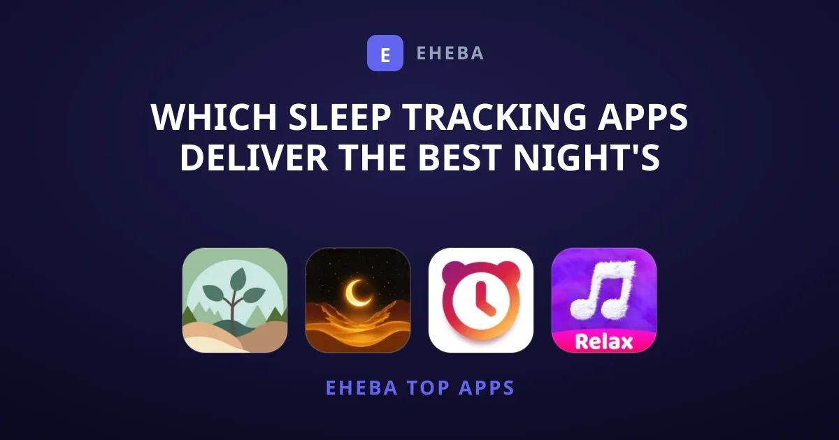 Which Sleep Tracking Apps Deliver the Best Night's Rest?